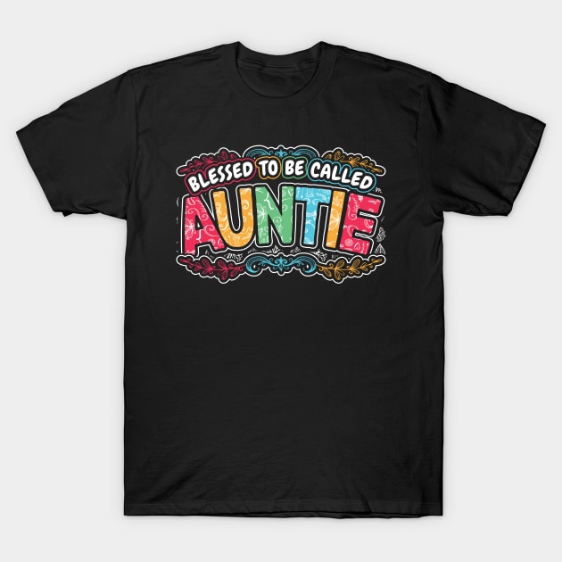 Blessed to be Called Auntie Floral Style T-Shirt by aneisha